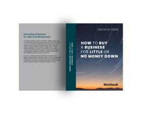 Course on Cards- How to Buy a Business for Little or No Money Down- WorkBook entry by EggyYp