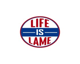 LIFE IS LAME entry by stuckattwo