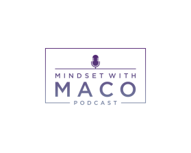 Mindset with Maco (podcast) entry by andsue