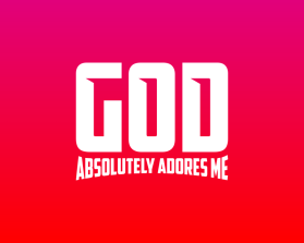 God Absolutely Adores Me entry by SawDesigns