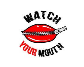Watch your mouth entry by Ismail ginting
