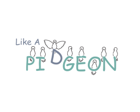 Like A Pidgeon entry by Max