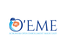 O'Eme  (like hawaiian style  pronounced OH-EEE-me)  Acronym Open Enrollment Made Easy entry by mulia