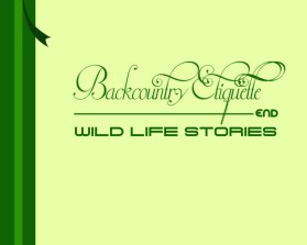 Backcountry Etiquette and Wild Life Stories entry by Angel