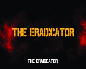 THE ERADICATOR - Movie Poster Title Design entry by eddypoer77