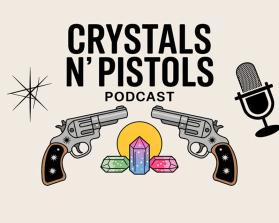 Crystals ’n Pistols Podcast entry by Harmeet Singh