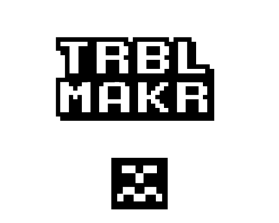 TRBL MAKR entry by Armchtrm