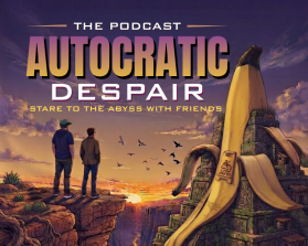 Identity for "Autocratic Despair: The Podcast" entry by Jovel Hatchwise1