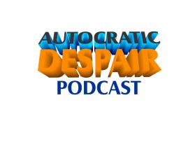 Identity for "Autocratic Despair: The Podcast" entry by Cappanegra