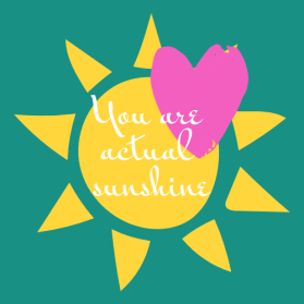 The logo will say: YOU ARE ACTUAL SUNSHINE entry by AddicTune