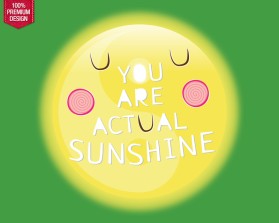 Winning entry: The logo will say: YOU ARE ACTUAL SUNSHINE entry by Mikeron