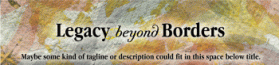 Legacy Beyond Borders entry by siamese bees