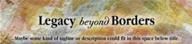 Legacy Beyond Borders entry by siamese bees