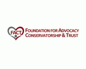Foundation for Advocacy, Conservatorship,  and Trust, Inc. (FACT) entry by cclia