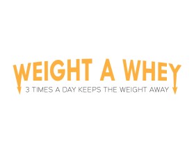 Weight A Whey entry by sahx17