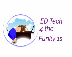 Ed Tech for the Funky Ones or Ed Tech 4 the Funky 1s entry by reight