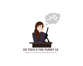 Ed Tech for the Funky Ones or Ed Tech 4 the Funky 1s entry by firda