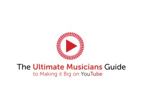 The Ultimate Musicians Guide to Making it Big on YouTube entry by tzandarik