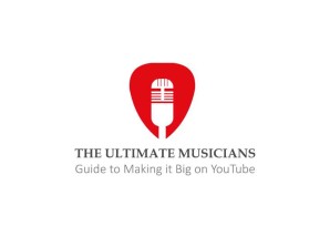 The Ultimate Musicians Guide to Making it Big on YouTube entry by firda