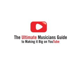 The Ultimate Musicians Guide to Making it Big on YouTube entry by quimcey