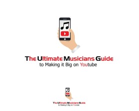 The Ultimate Musicians Guide to Making it Big on YouTube entry by iShprathi