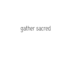 Gather Sacred entry by DORIANA999
