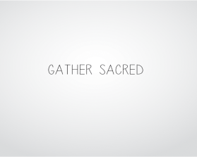 Gather Sacred entry by alex.projector
