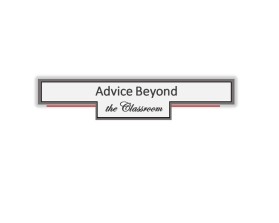 Advice Beyond the Classroom     www.advicebeyondtheclassroom.org entry by blstottlemyer