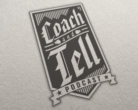 Coach &amp; Tell Podcast entry by alphaomegamedia