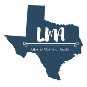 Liberal Moms of Austin entry by DigitalTracie