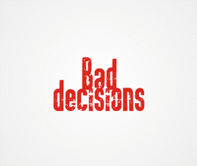 Winning entry: Bad Decisions entry by wongsanus