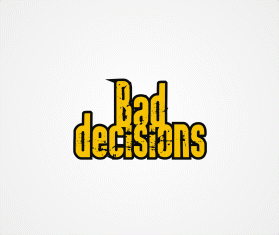 Bad Decisions entry by wongsanus