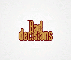 Bad Decisions entry by wongsanus