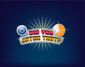 DID YOU CATCH THAT? TV Show Logo entry by dahmane