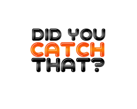 DID YOU CATCH THAT? TV Show Logo entry by Loisa Marsala