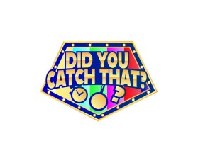 DID YOU CATCH THAT? TV Show Logo entry by Krazykjb05