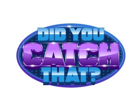 DID YOU CATCH THAT? TV Show Logo entry by paragraphikadesigns