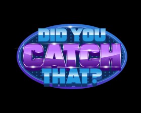 DID YOU CATCH THAT? TV Show Logo entry by paragraphikadesigns