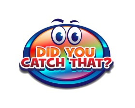 DID YOU CATCH THAT? TV Show Logo entry by max001