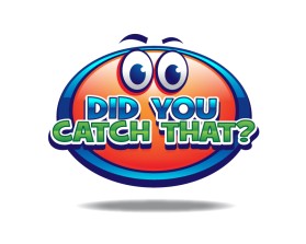 DID YOU CATCH THAT? TV Show Logo entry by max001