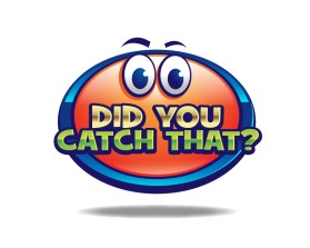 DID YOU CATCH THAT? TV Show Logo entry by max001