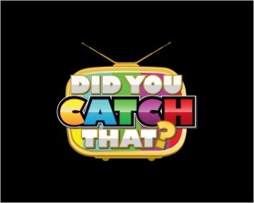 DID YOU CATCH THAT? TV Show Logo entry by paragraphikadesigns