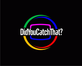 DID YOU CATCH THAT? TV Show Logo entry by pingpong