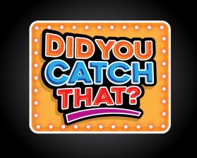 DID YOU CATCH THAT? TV Show Logo entry by beekitty7
