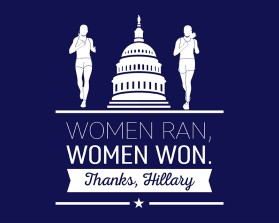 Women ran, Woman won. Thanks, Hillary. entry by apmcdesigner
