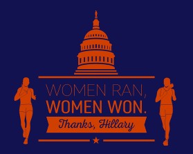 Women ran, Woman won. Thanks, Hillary. entry by apmcdesigner