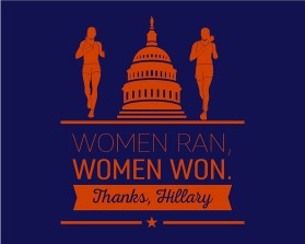 Women ran, Woman won. Thanks, Hillary. entry by apmcdesigner