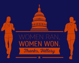Women ran, Woman won. Thanks, Hillary. entry by apmcdesigner