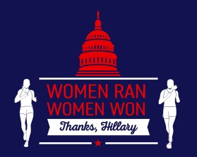 Women ran, Woman won. Thanks, Hillary. entry by apmcdesigner