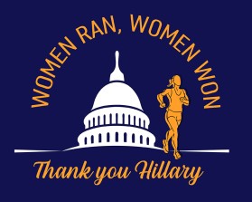 Women ran, Woman won. Thanks, Hillary. entry by apmcdesigner